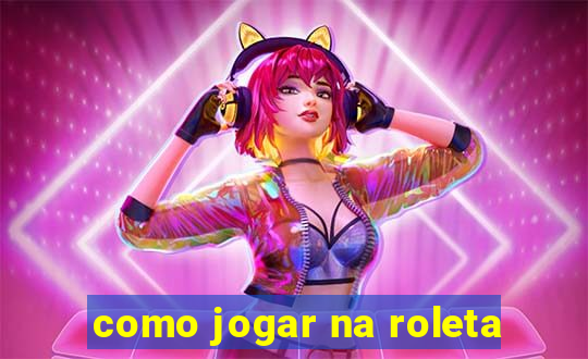 como jogar na roleta